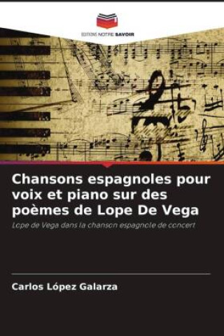 Buch Chansons espagnoles pour voix et piano sur des poèmes de Lope De Vega Carlos López Galarza