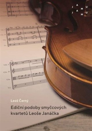 Libro Ediční podoby smyčcových kvartetů Leoše Janáčka Leoš Černý