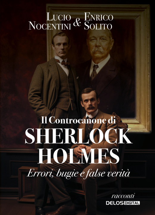 Carte controcanone di Sherlock Holmes. Errori, bugie e false verità Lucio Nocentini