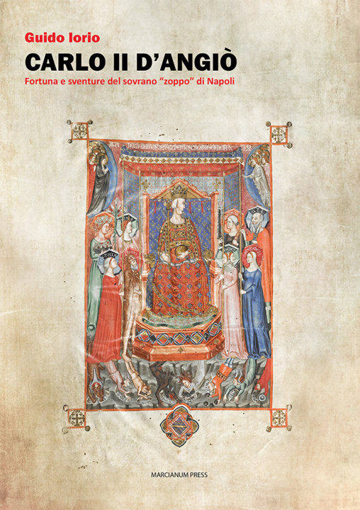 Книга Carlo II d'Angiò. Fortuna e sventure del sovrano «zoppo» di Napoli Guido Iorio