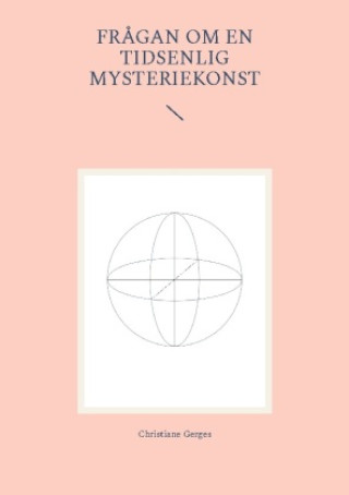 Kniha Frågan om en tidsenlig mysteriekonst Christiane Gerges