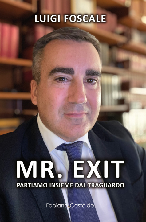 Kniha Mr. Exit. Partiamo insieme dal traguardo Luigi Foscale