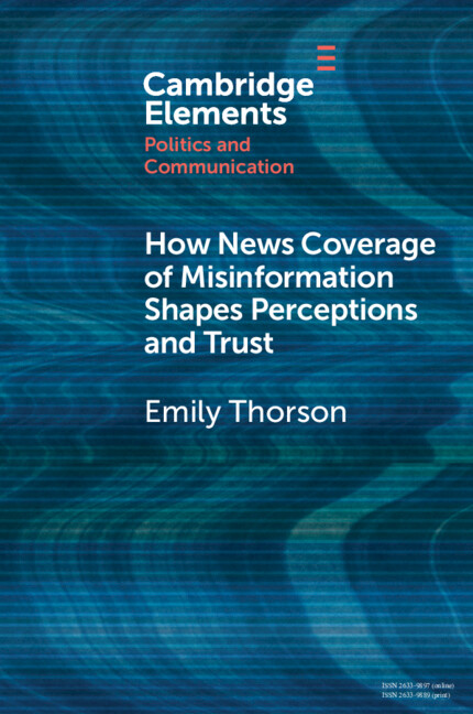 Knjiga How News Coverage of Misinformation Shapes Perceptions and Trust Emily Thorson