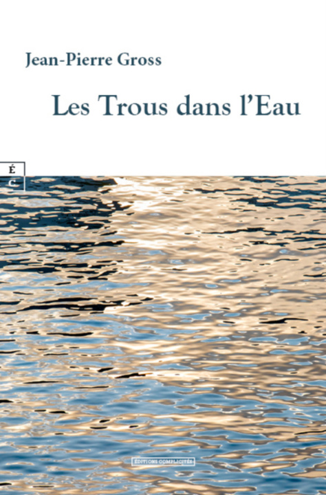 Knjiga LES TROUS DANS L EAU GROSS JEAN-PIERRE