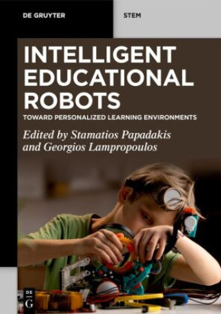 Βιβλίο Intelligent Educational Robots – Toward Personalized Learning Environments Stamatios Papadakis