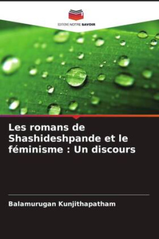 Knjiga Les romans de Shashideshpande et le féminisme : Un discours Balamurugan Kunjithapatham