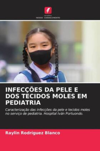 Knjiga INFECÇÕES DA PELE E DOS TECIDOS MOLES EM PEDIATRIA Raylin Rodríguez Blanco