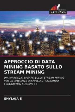 Knjiga APPROCCIO DI DATA MINING BASATO SULLO STREAM MINING SHYLAJA S