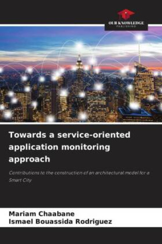 Boek Towards a service-oriented application monitoring approach Mariam Chaabane