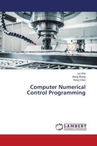 Knjiga Computer Numerical Control Programming Lei Wei