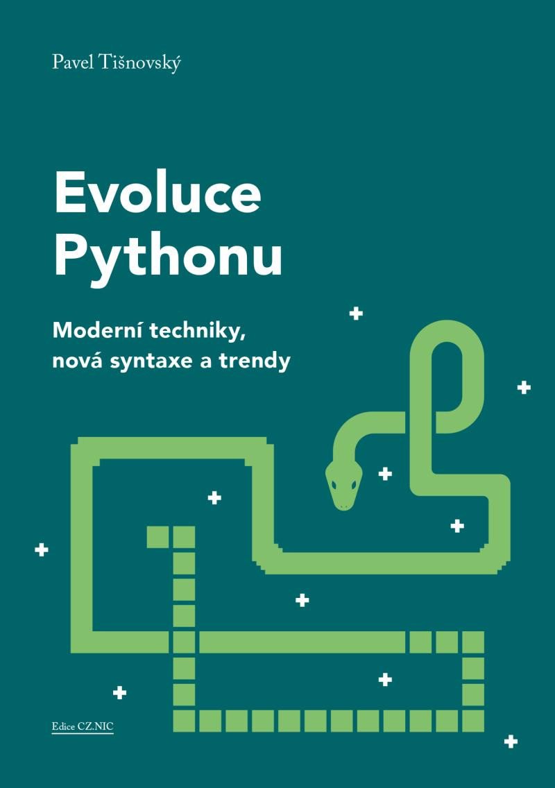 Kniha Evoluce Pythonu - Moderní techniky, nová syntaxe a trendy Pavel Tišnovský