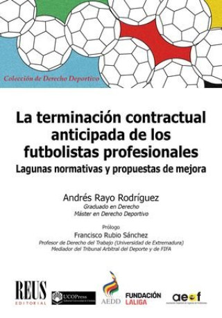 Книга LA TERMINACION CONTRACTUAL ANTICIPADA DE LOS FUTBOLISTAS PRO RAYO RODRIGUEZ