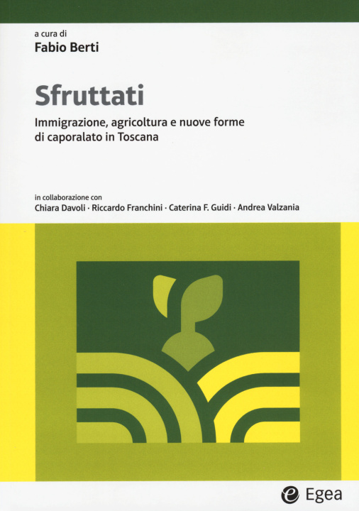 Kniha Sfruttati. Immigrazione, agricoltura e nuove forme di caporalato in Toscana 