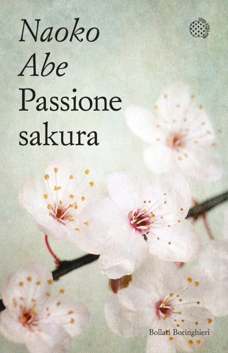 Kniha Passione sakura. La storia dei ciliegi ornamentali giapponesi e dell'uomo che li ha salvati Naoko Abe