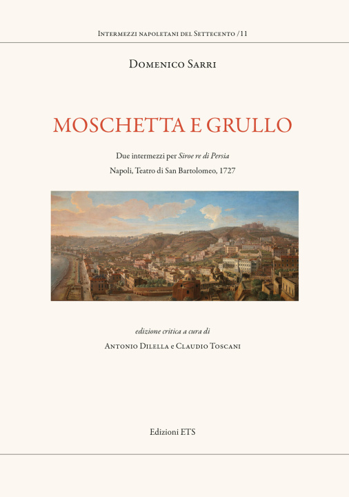 Kniha Moschetta e Grullo. Due intermezzi per Siroe re di Persia. Napoli, Teatro di San Bartolomeo, 1727 Domenico Sarri