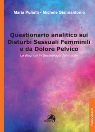 Kniha Questionario analitico sui disturbi sessuali femminili e da dolore pelvico. La diagnosi in sessuologia femminile Maria Puliatti