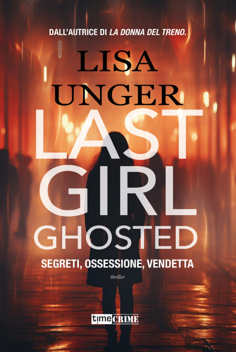 Kniha Last girl ghosted. Segreti, ossessione, vendetta Lisa Unger