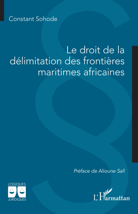 Книга Le droit de la délimitation des frontières maritimes africaines Sohode