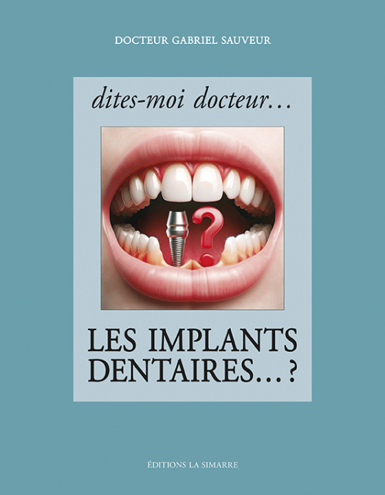 Kniha Dites-moi docteur... Les implants dentaires... ? Gabriel Sauveur