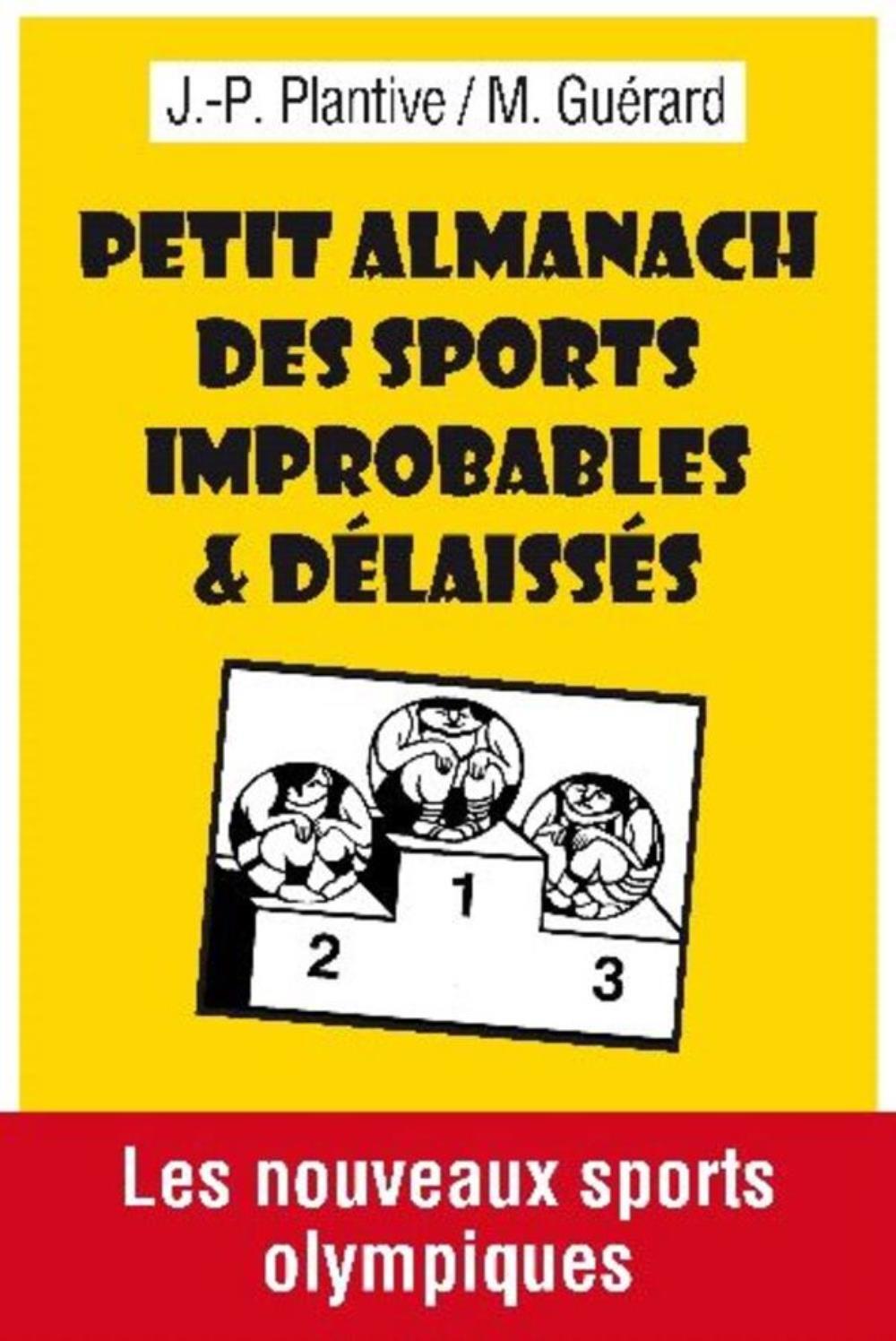 Kniha PETIT ALMANACH DES SPORTS IMPROBABLES ET DELAISSES. GUERARD MICHEL