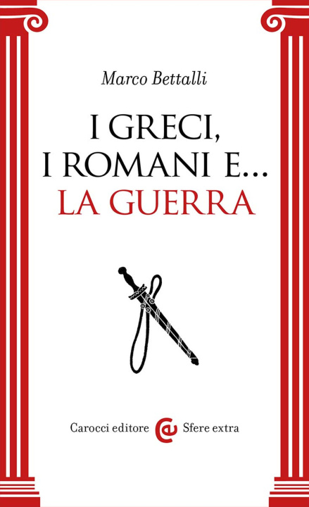 Книга Greci, i Romani e… la guerra Marco Bettalli