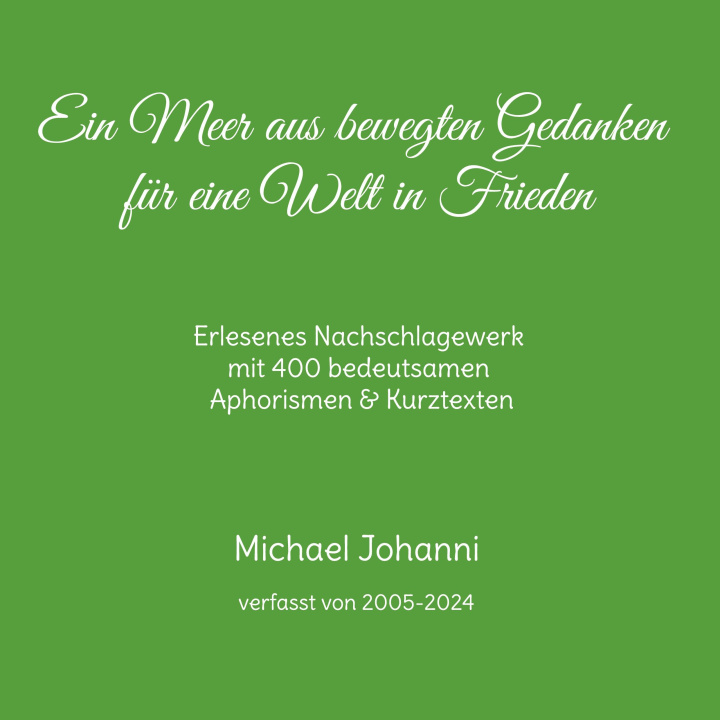 Könyv Ein Meer aus bewegten Gedanken für eine Welt in Frieden Michael Johanni