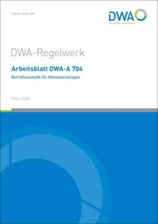 Kniha Arbeitsblatt DWA-A 704 Betriebsanalytik für Abwasseranlagen DWA-Arbeitsgruppe KA-12.1 "Betriebsanalytik für Abwasseranlagen"