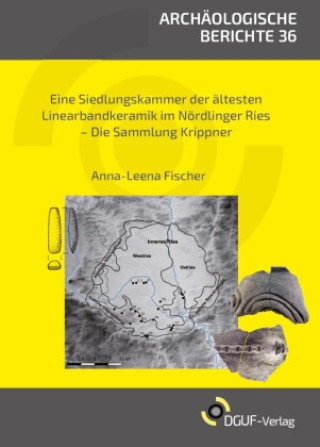 Kniha Eine Siedlungskammer der Ältesten Linearbandkeramik im Nördlinger Ries Anna-Leena Fischer