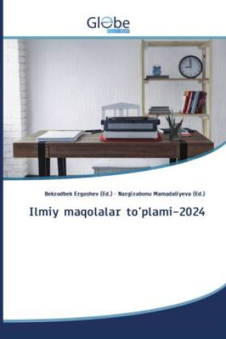 Könyv Ilmiy maqolalar to'plami-2024 Bekzodbek Ergashev