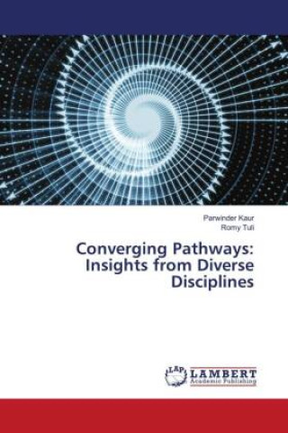 Knjiga Converging Pathways: Insights from Diverse Disciplines Parwinder Kaur