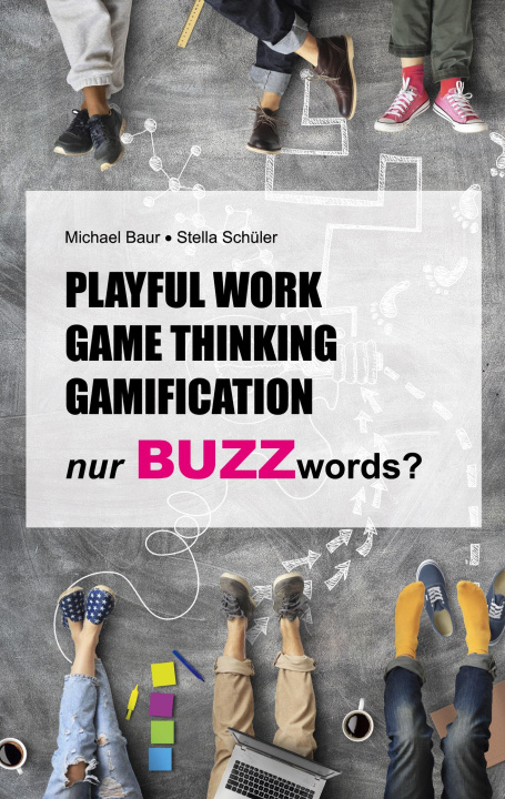 Kniha Playful Work, Game Thinking, Gamification - nur Buzzwords? Stella Schüler