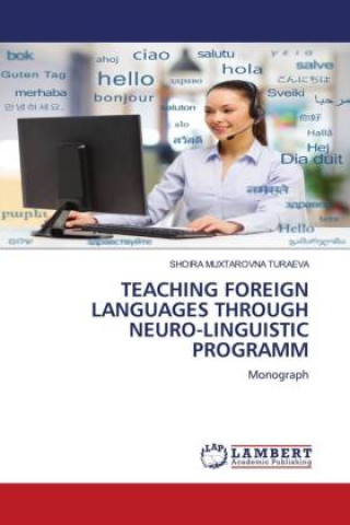 Knjiga TEACHING FOREIGN LANGUAGES THROUGH NEURO-LINGUISTIC PROGRAMM SHOIRA MUXTAROVNA TURAEVA