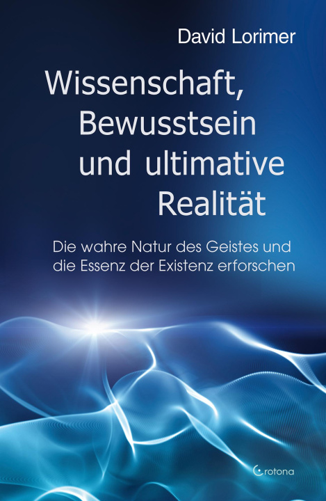 Kniha Wissenschaft, Bewusstsein und ultimative Realität David Lorimer