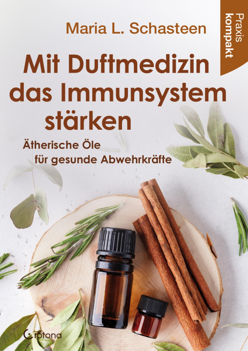 Könyv Mit Duftmedizin das Immunsystem stärken - Ätherische Öle für gesunde Abwehrkräfte Maria L. Schasteen