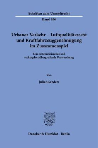 Kniha Urbaner Verkehr - Luftqualitätsrecht und Kraftfahrzeuggenehmigung im Zusammenspiel. Julian Senders