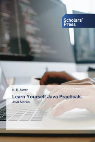 Carte Learn Yourself Java Practicals K. R. Martin
