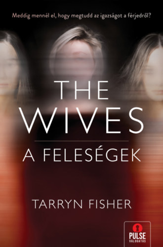 Knjiga The Wives - A Feleségek Tarryn Fisher