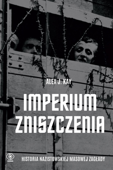 Könyv Imperium zniszczenia. Historia nazistowskiej masowej zagłady Kay Alex J.