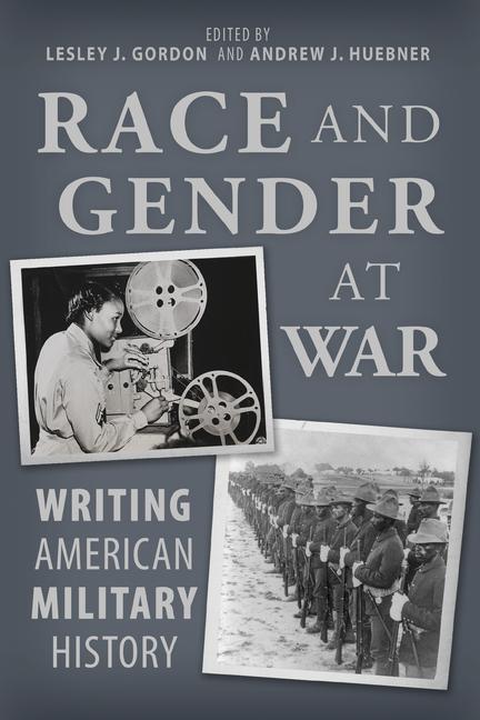 Book Race and Gender at War Andrew Huebner