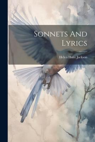 Knjiga Sonnets And Lyrics Helen Hunt Jackson