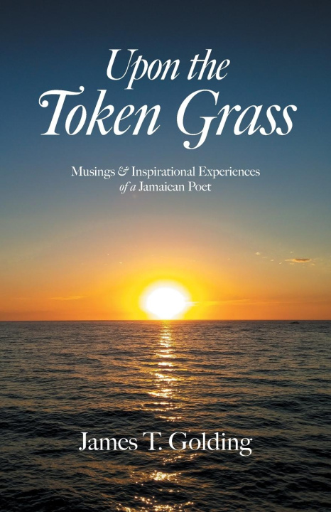 Knjiga Upon the Token Grass James T. Golding