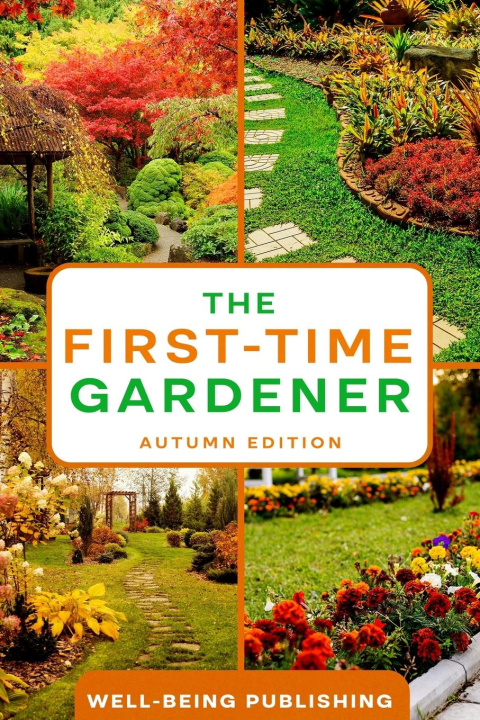 Kniha The First-Time Gardener Well-Being Publishing