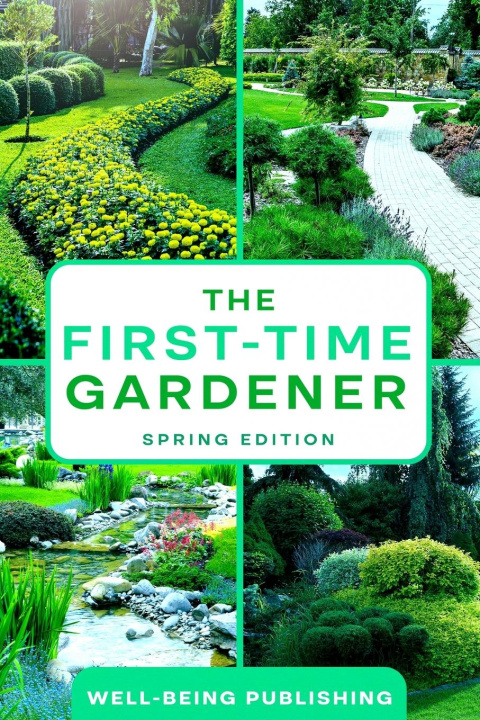 Knjiga The First-Time Gardener Well-Being Publishing