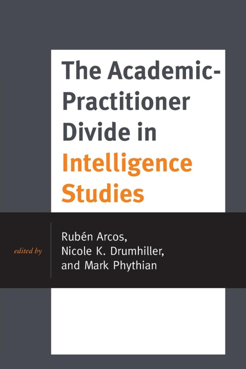 Kniha The Academic-Practitioner Divide in Intelligence Studies Nicole K. Drumhiller