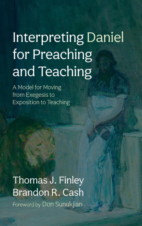 Knjiga Interpreting Daniel for Preaching and Teaching Brandon R. Cash