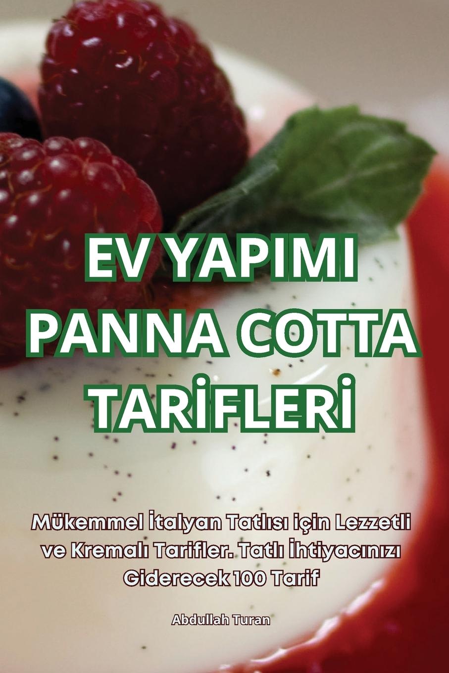 Knjiga EV YAPIMI PANNA COTTA TAR?FLER? Abdullah Turan