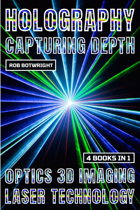 Book Holography Rob Botwright