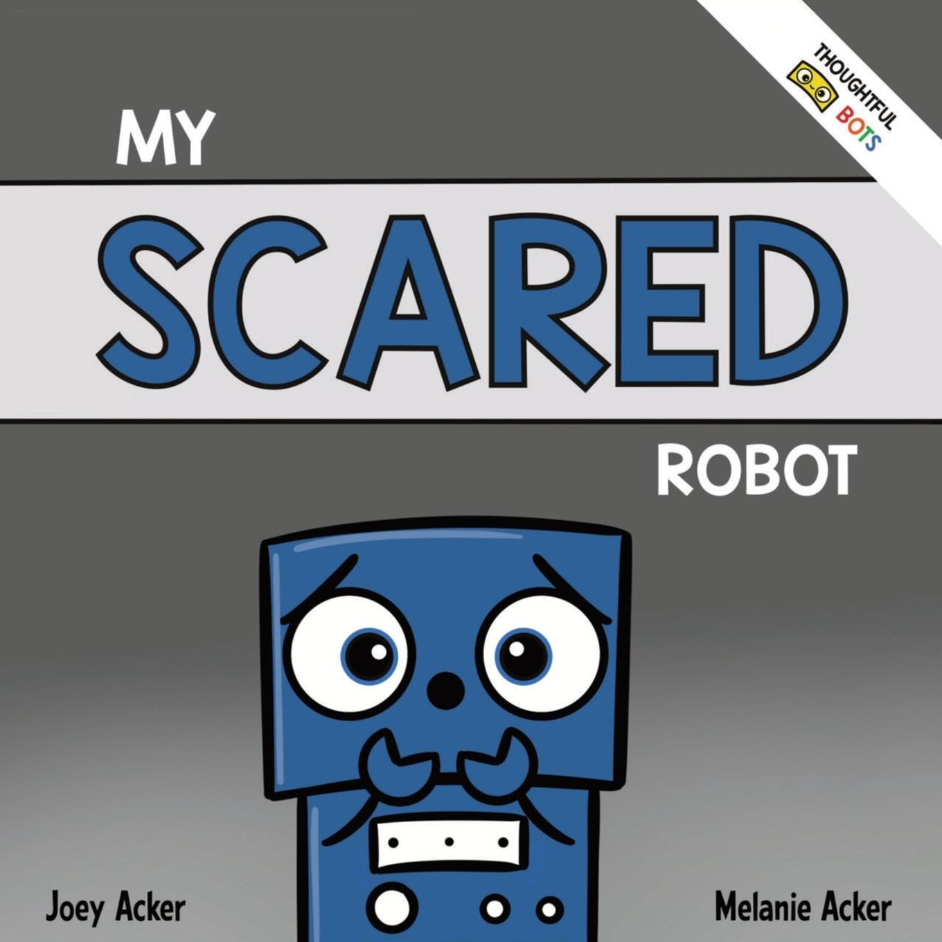 Knjiga My Scared Robot Melanie Acker