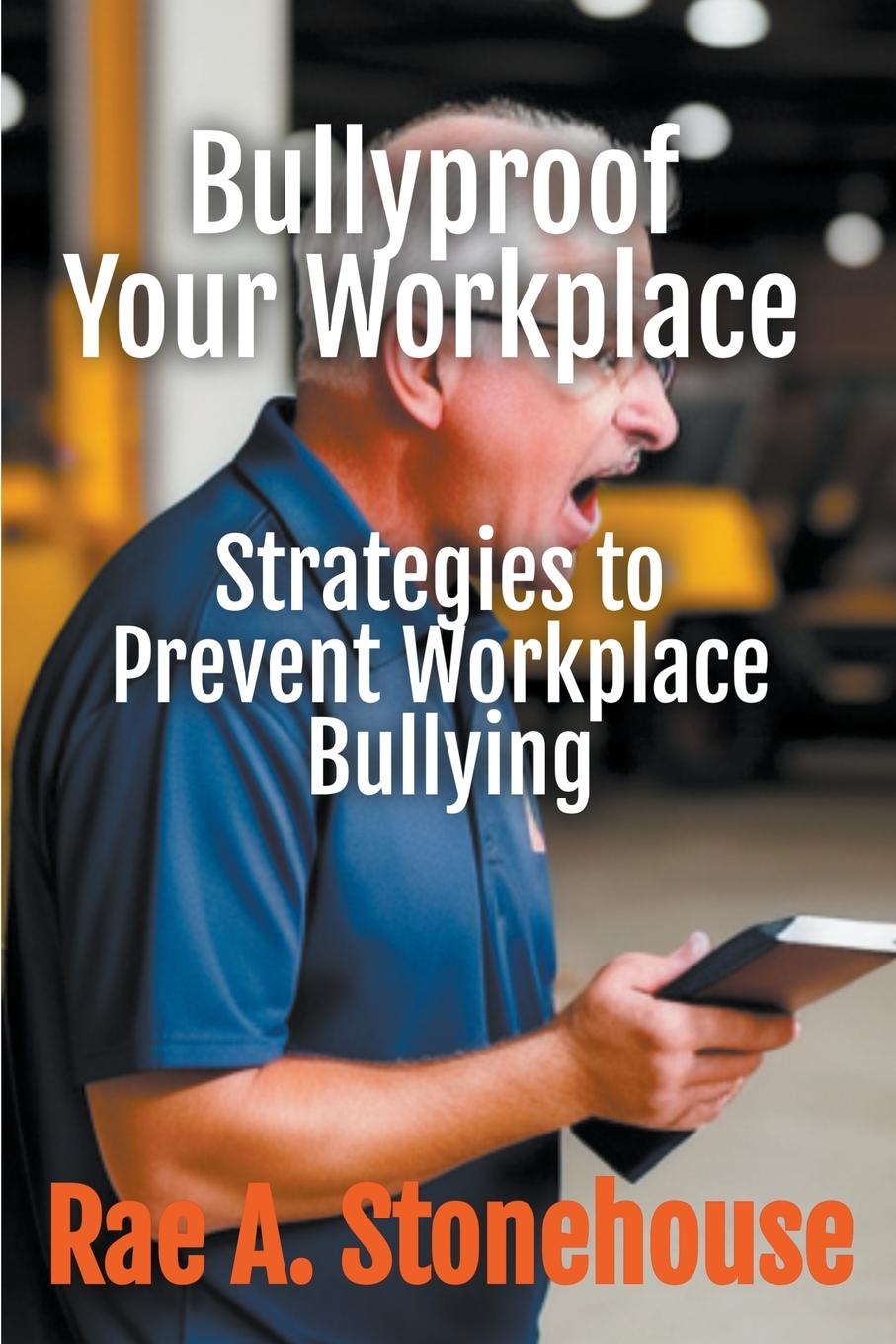 Kniha Bullyproof Your Workplace Rae A. Stonehouse