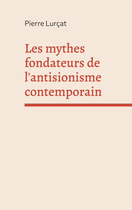 Könyv Les mythes fondateurs de l'antisionisme contemporain 
